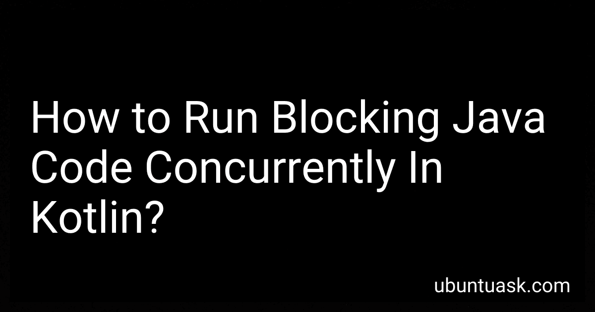How to Run Blocking Java Code Concurrently In Kotlin? image
