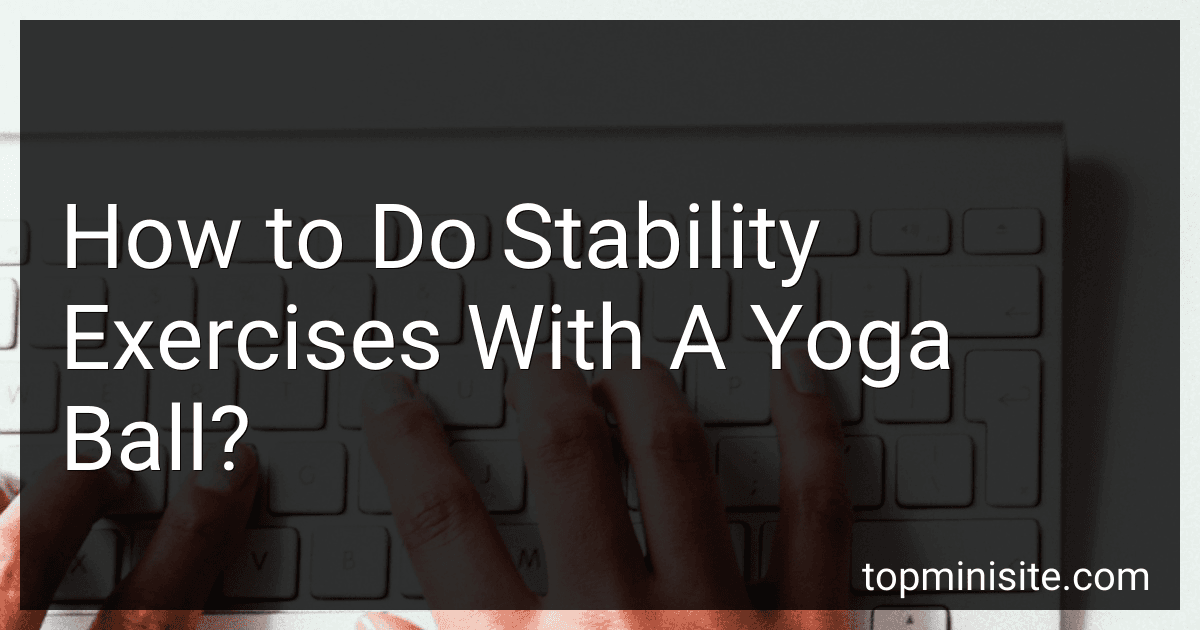 How to Do Stability Exercises With A Yoga Ball? image