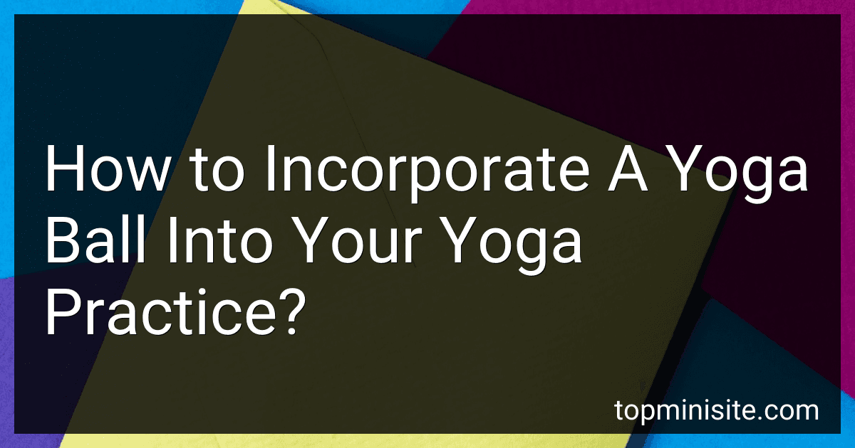 How to Incorporate A Yoga Ball Into Your Yoga Practice? image