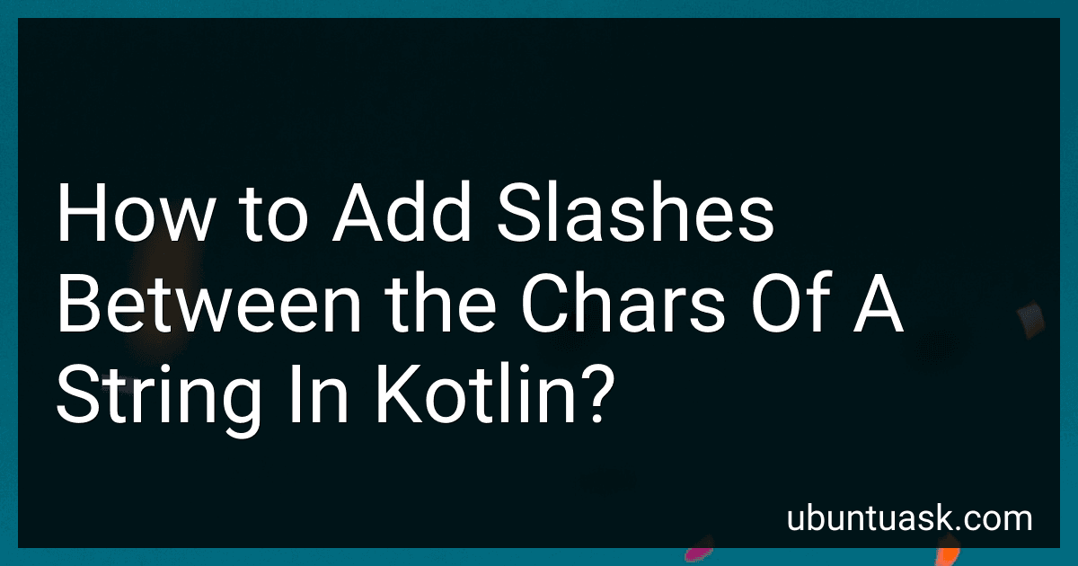 How to Add Slashes Between the Chars Of A String In Kotlin? image