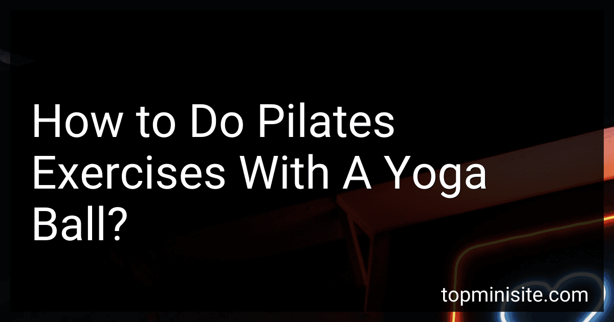 How to Do Pilates Exercises With A Yoga Ball? image