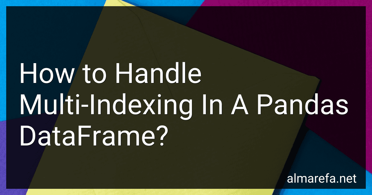 How to Handle Multi-Indexing In A Pandas DataFrame? image