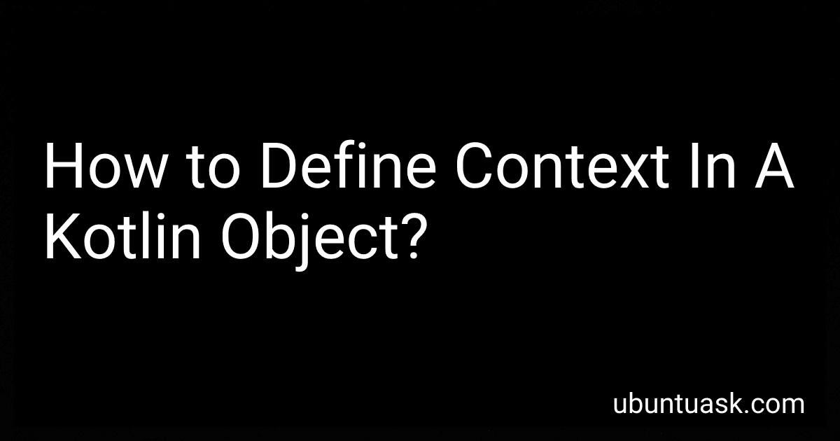 How to Define Context In A Kotlin Object? image