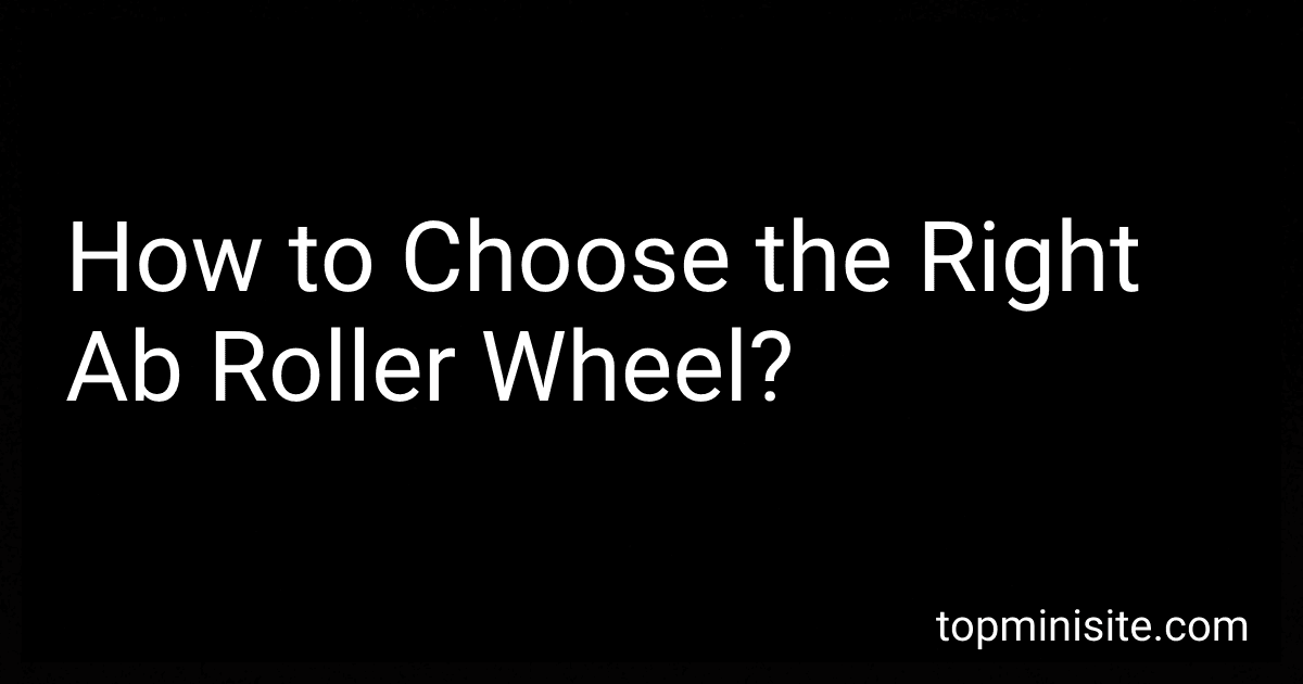 How to Choose the Right Ab Roller Wheel? image