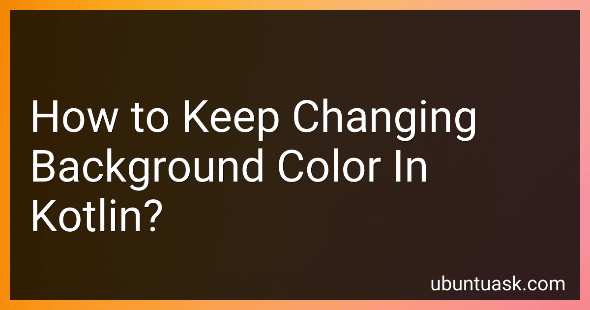 How to Keep Changing Background Color In Kotlin? image