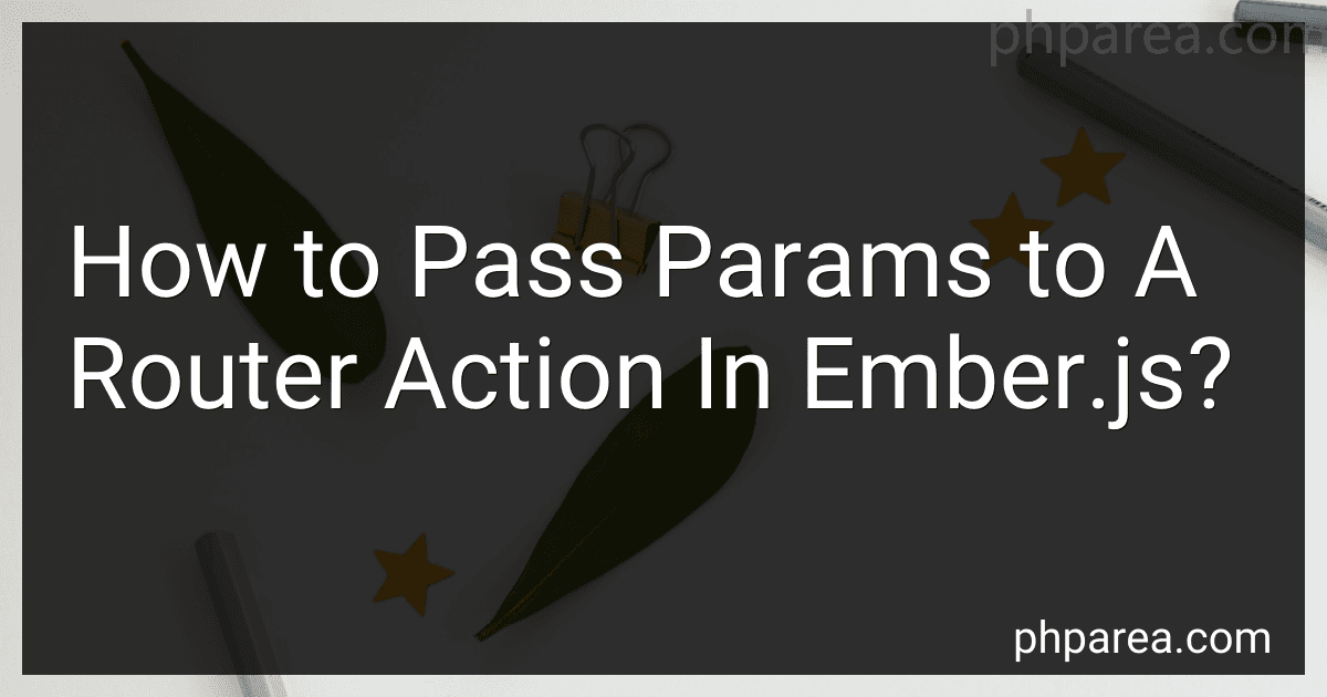 How to Pass Params to A Router Action In Ember.js? image