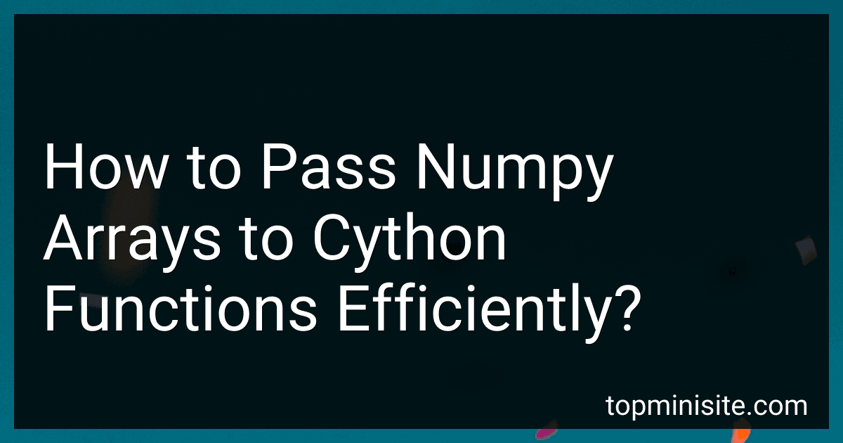 How to Pass Numpy Arrays to Cython Functions Efficiently? image