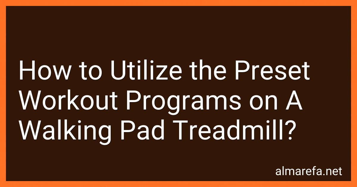 How to Utilize the Preset Workout Programs on A Walking Pad Treadmill? preview