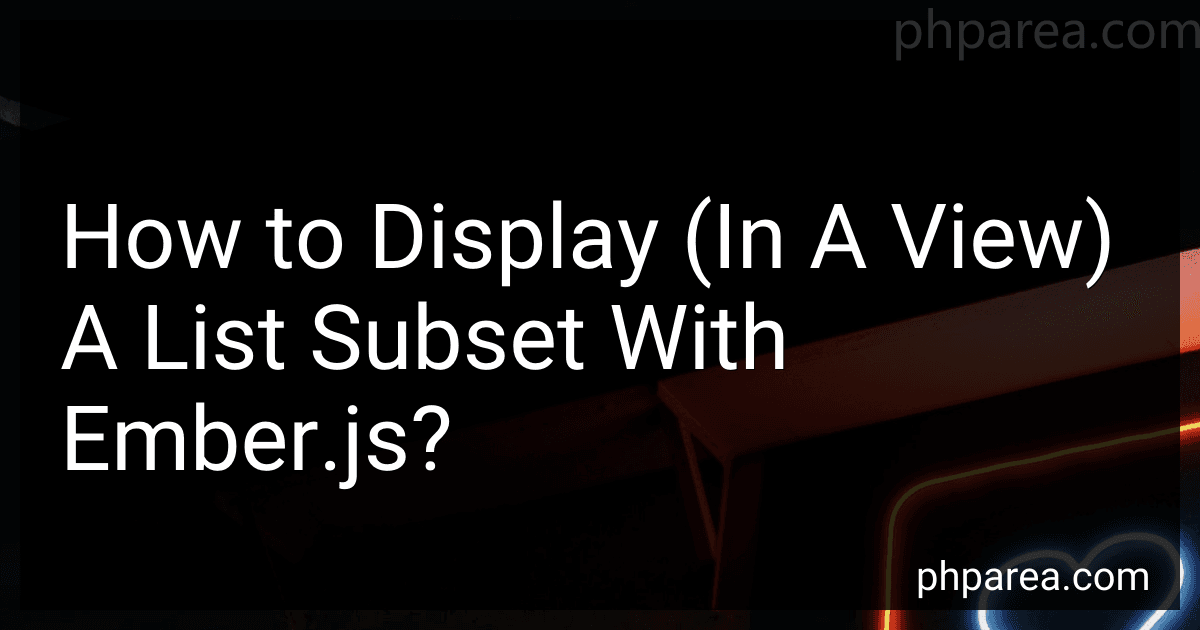 How to Display (In A View) A List Subset With Ember.js? image