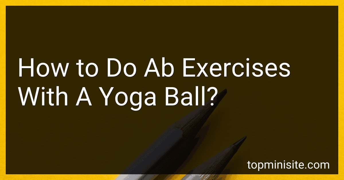 How to Do Ab Exercises With A Yoga Ball? image