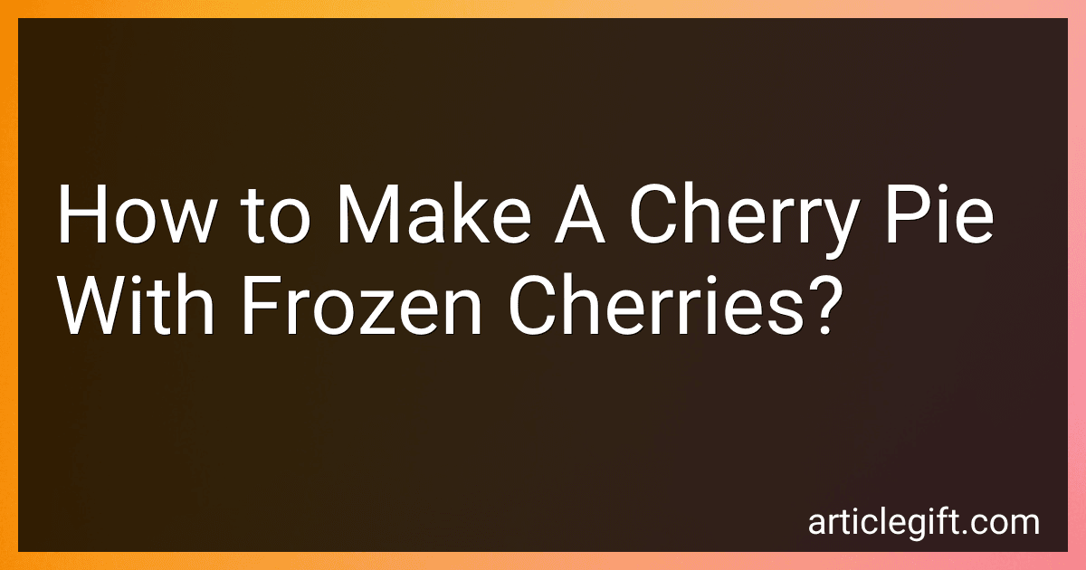 How to Make A Cherry Pie With Frozen Cherries? preview