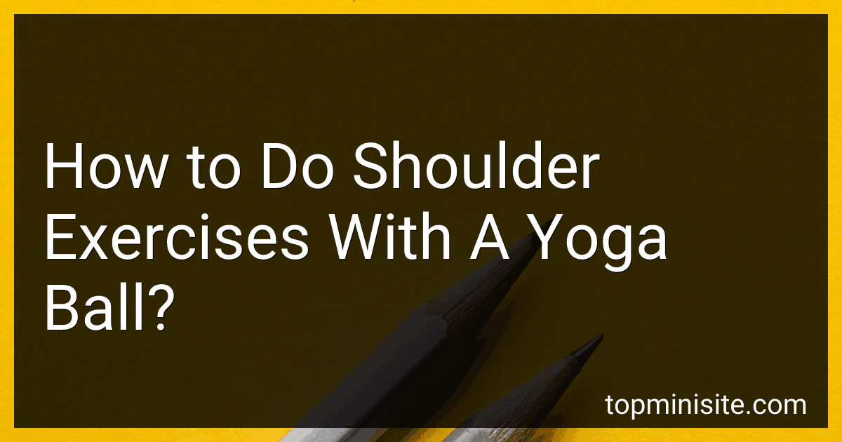 How to Do Shoulder Exercises With A Yoga Ball? image