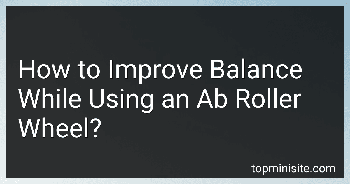 How to Improve Balance While Using an Ab Roller Wheel? image
