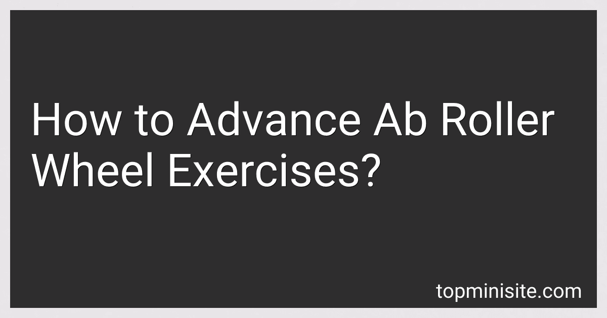 How to Advance Ab Roller Wheel Exercises? image
