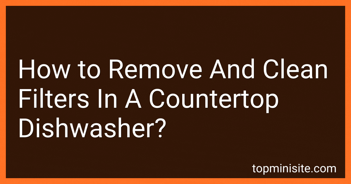 How to Remove And Clean Filters In A Countertop Dishwasher? image
