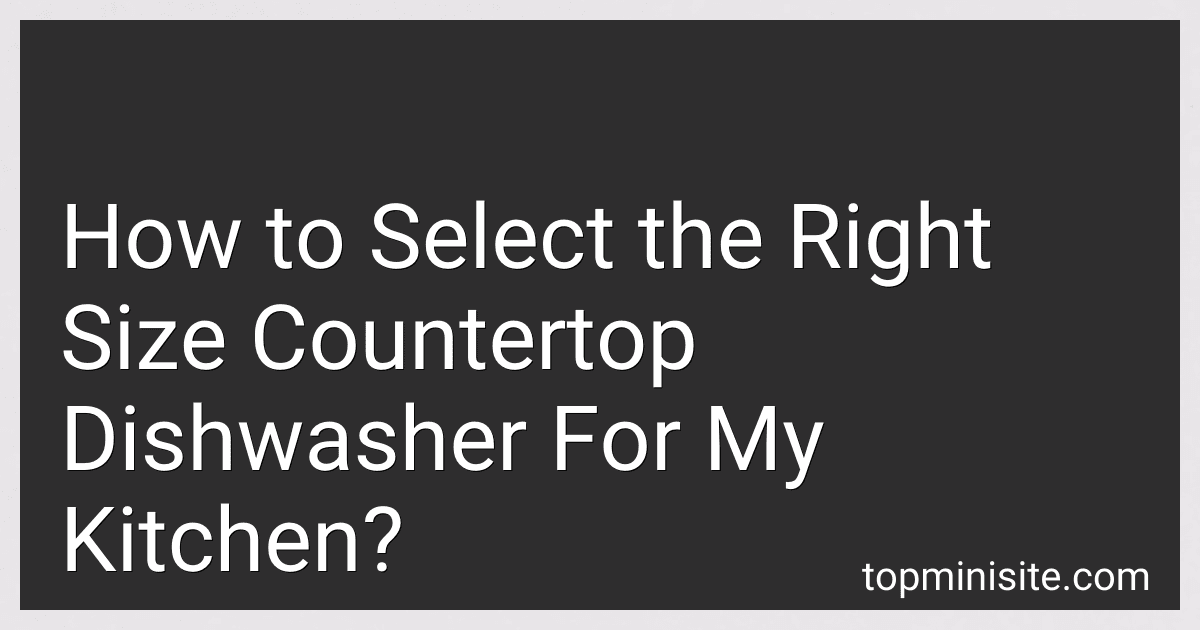 How to Select the Right Size Countertop Dishwasher For My Kitchen? image