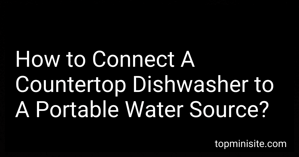 How to Connect A Countertop Dishwasher to A Portable Water Source? image