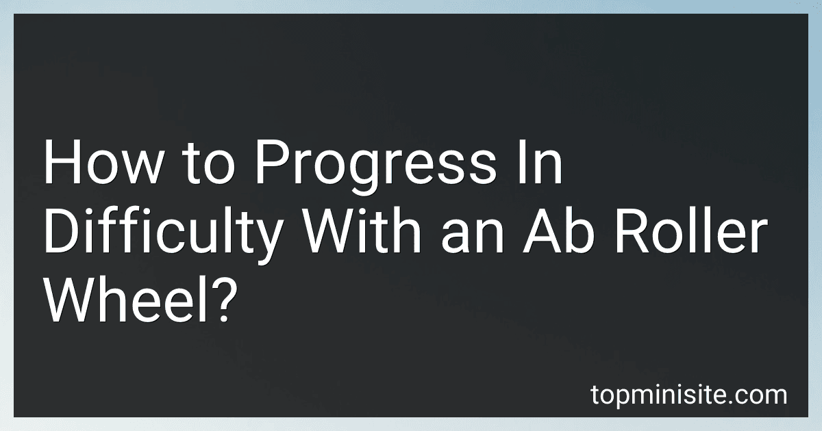 How to Progress In Difficulty With an Ab Roller Wheel? image