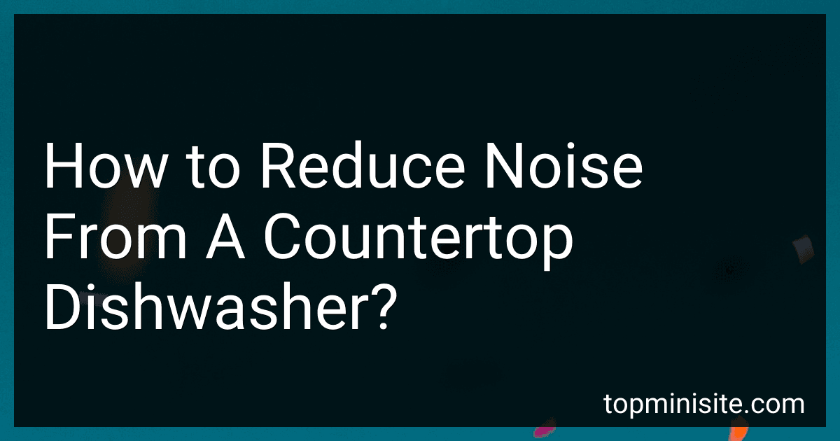 How to Reduce Noise From A Countertop Dishwasher? image
