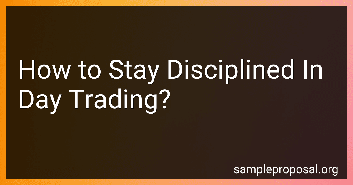 How to Stay Disciplined In Day Trading? preview