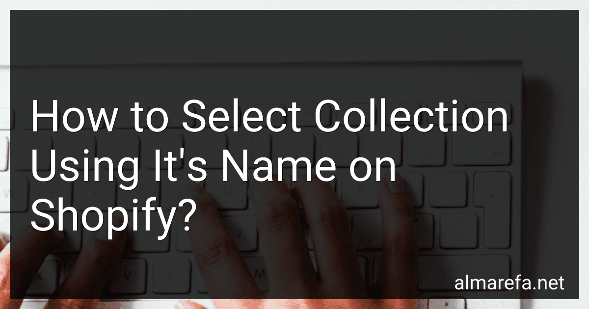 How to Select Collection Using It's Name on Shopify? image