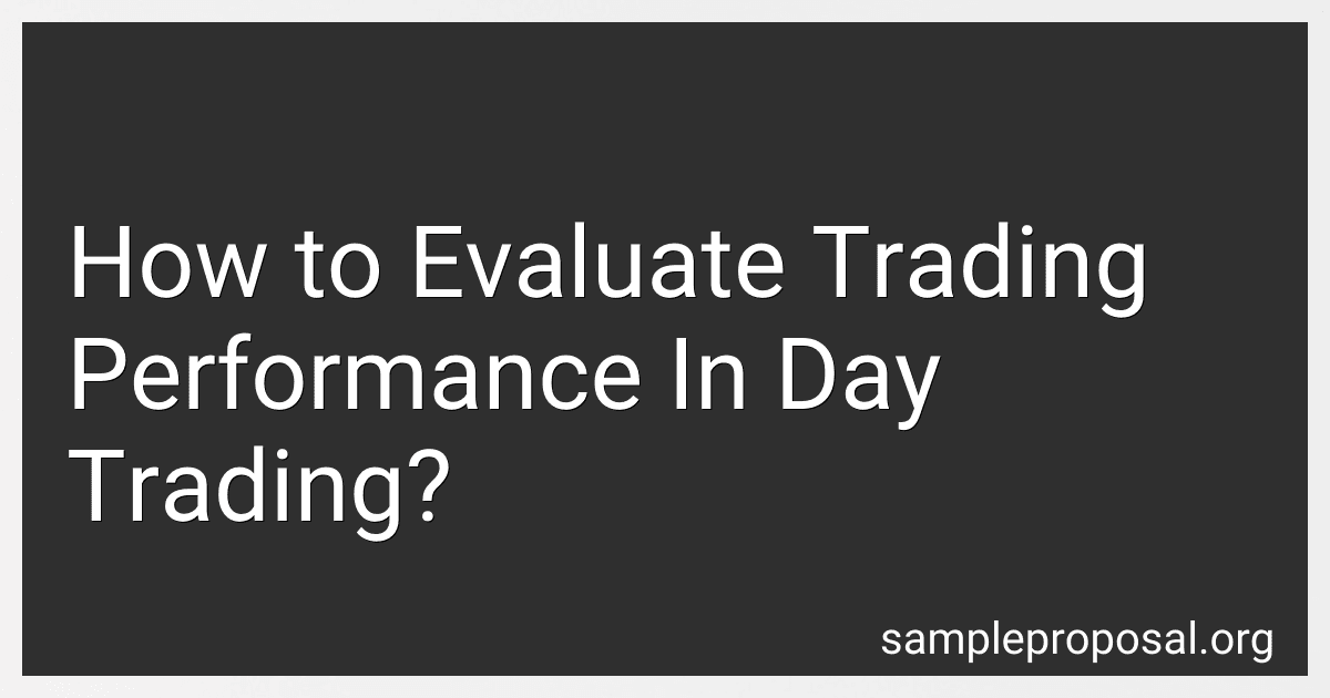 How to Evaluate Trading Performance In Day Trading? preview