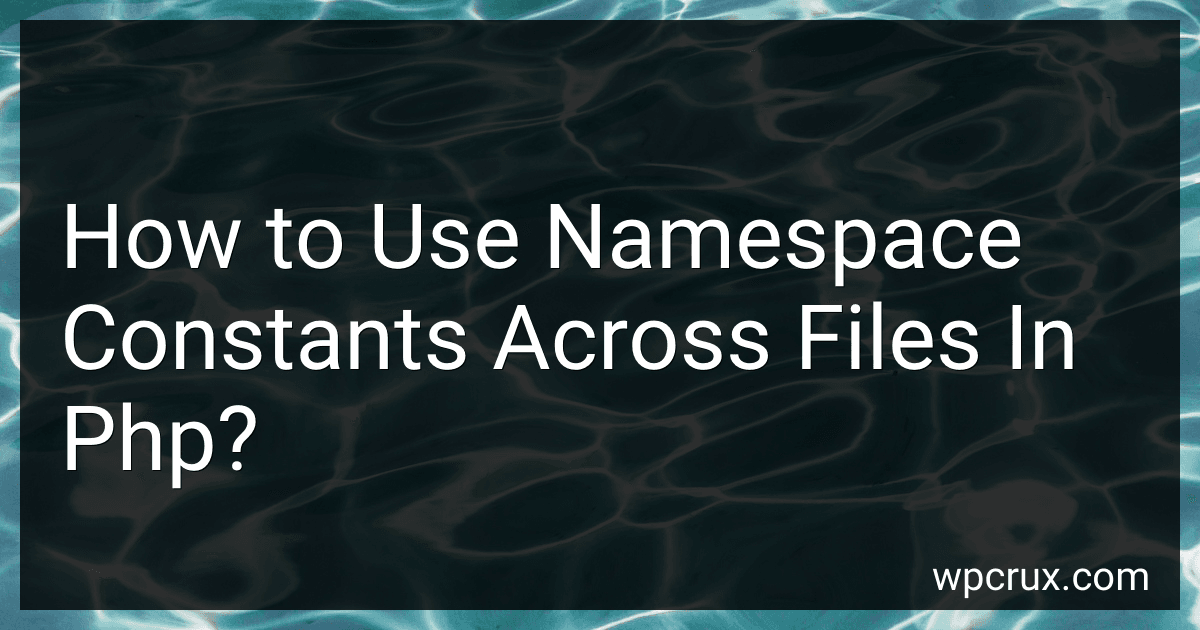 How to Use Namespace Constants Across Files In Php? image