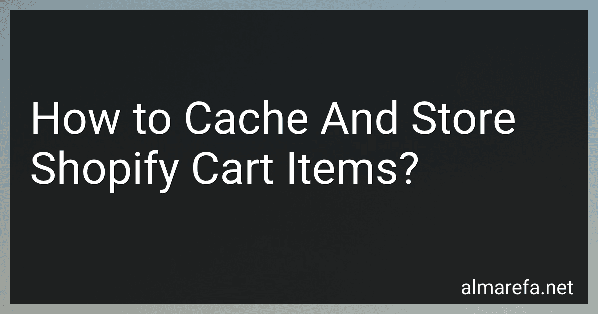 How to Cache And Store Shopify Cart Items? image
