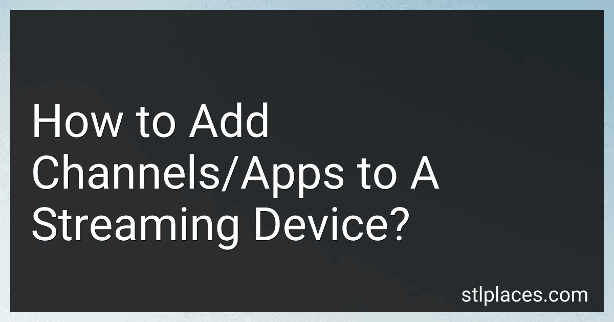 How to Add Channels/Apps to A Streaming Device? image