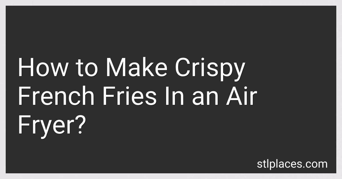 How to Make Crispy French Fries In an Air Fryer? image