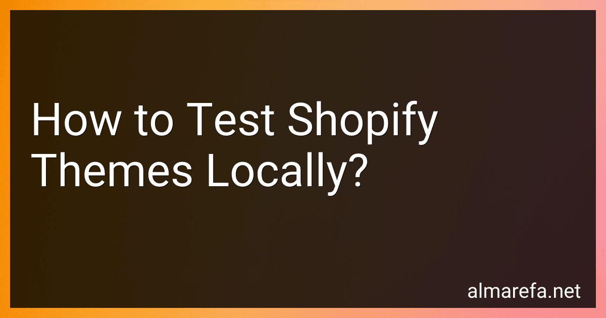 How to Test Shopify Themes Locally? image