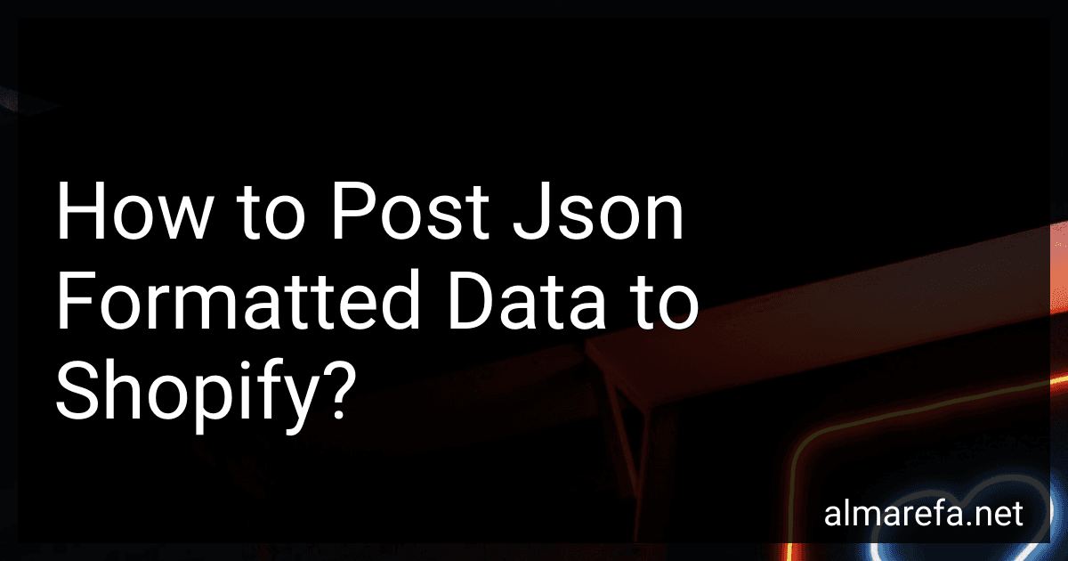 How to Post Json Formatted Data to Shopify? preview