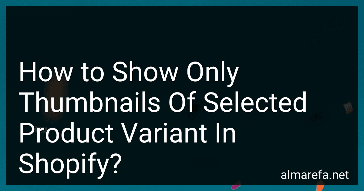 How to Show Only Thumbnails Of Selected Product Variant In Shopify? image