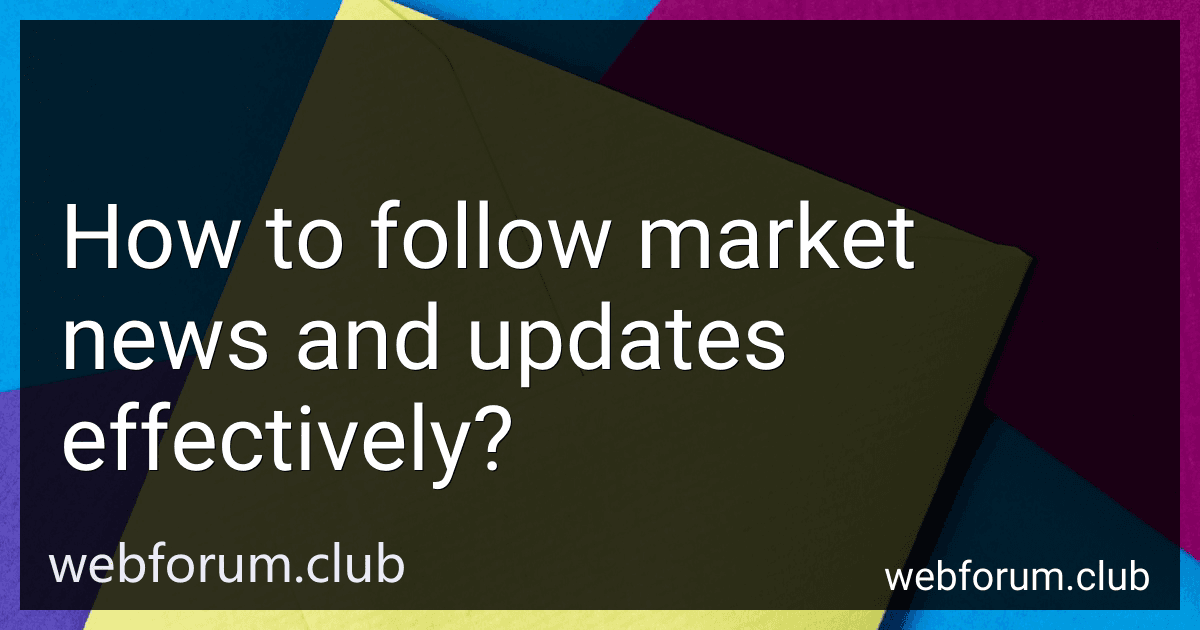 How to follow market news and updates effectively? image