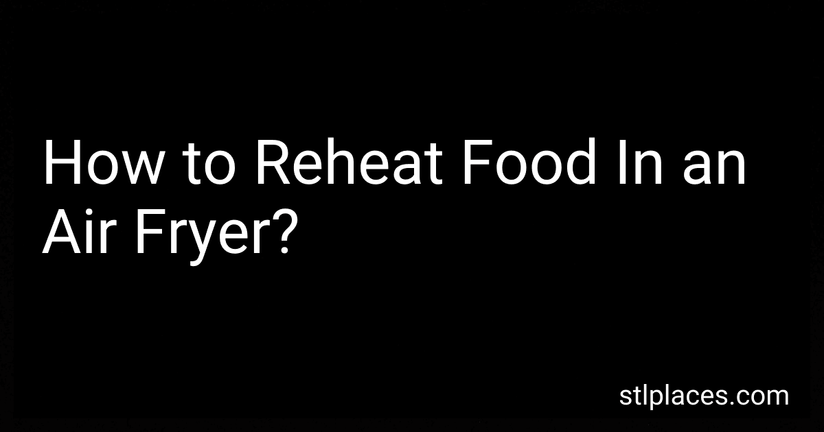 How to Reheat Food In an Air Fryer? image
