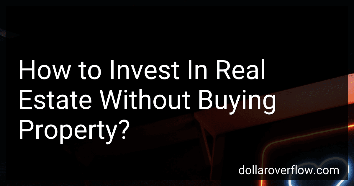 How to Invest In Real Estate Without Buying Property? image