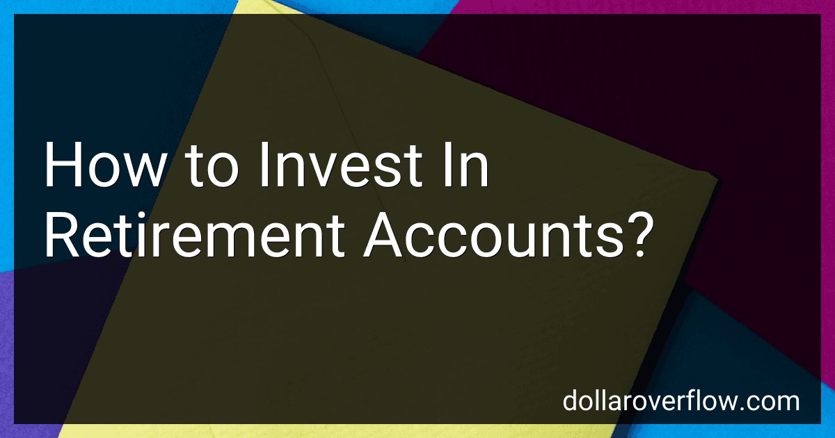 How to Invest In Retirement Accounts? image
