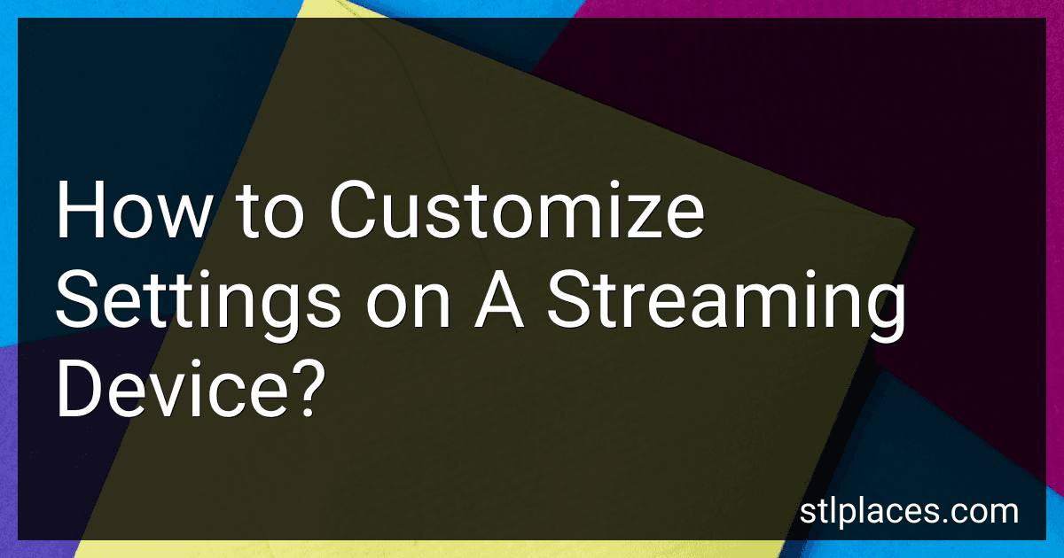 How to Customize Settings on A Streaming Device? preview