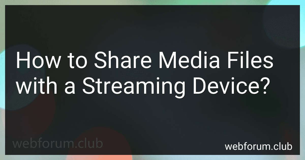 How to Share Media Files with a Streaming Device? image