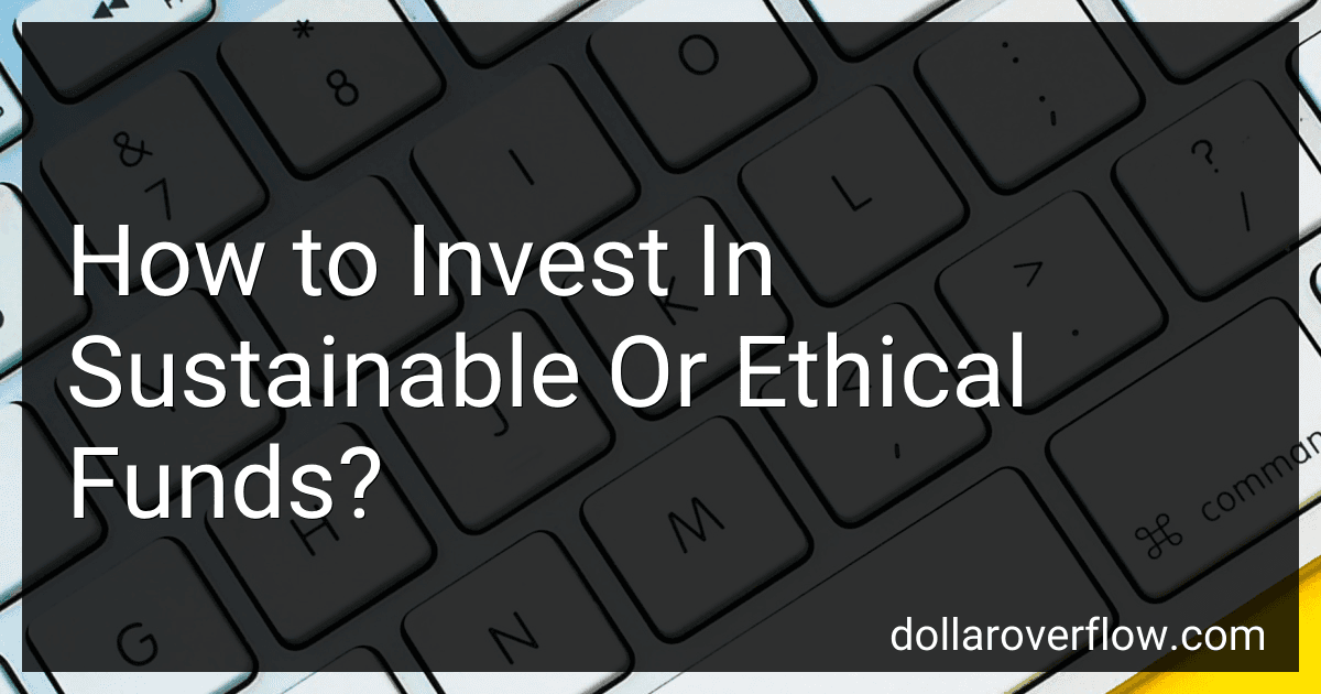 How to Invest In Sustainable Or Ethical Funds? image