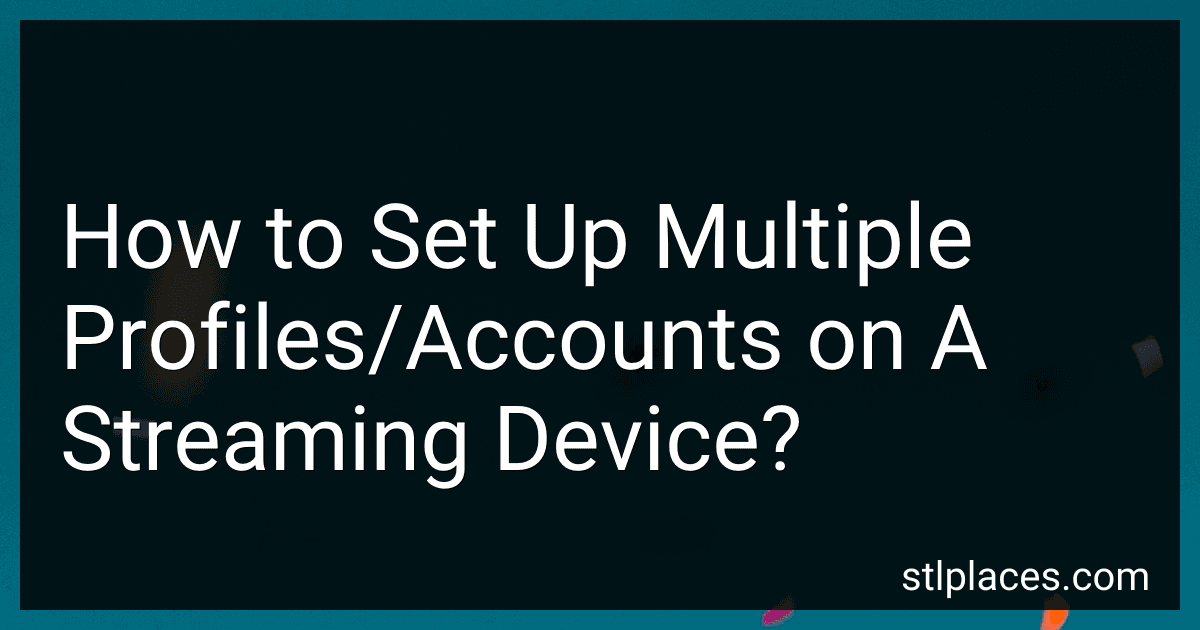 How to Set Up Multiple Profiles/Accounts on A Streaming Device? image