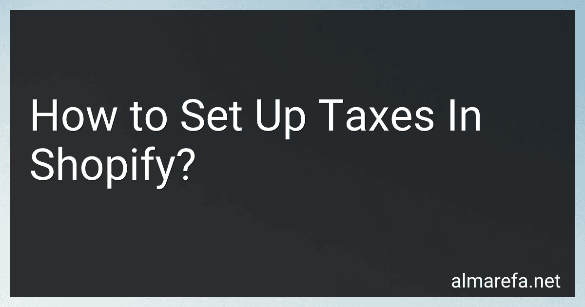 How to Set Up Taxes In Shopify? preview