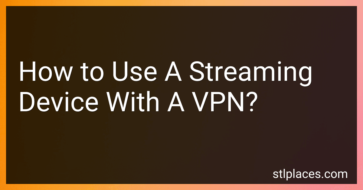 How to Use A Streaming Device With A VPN? preview
