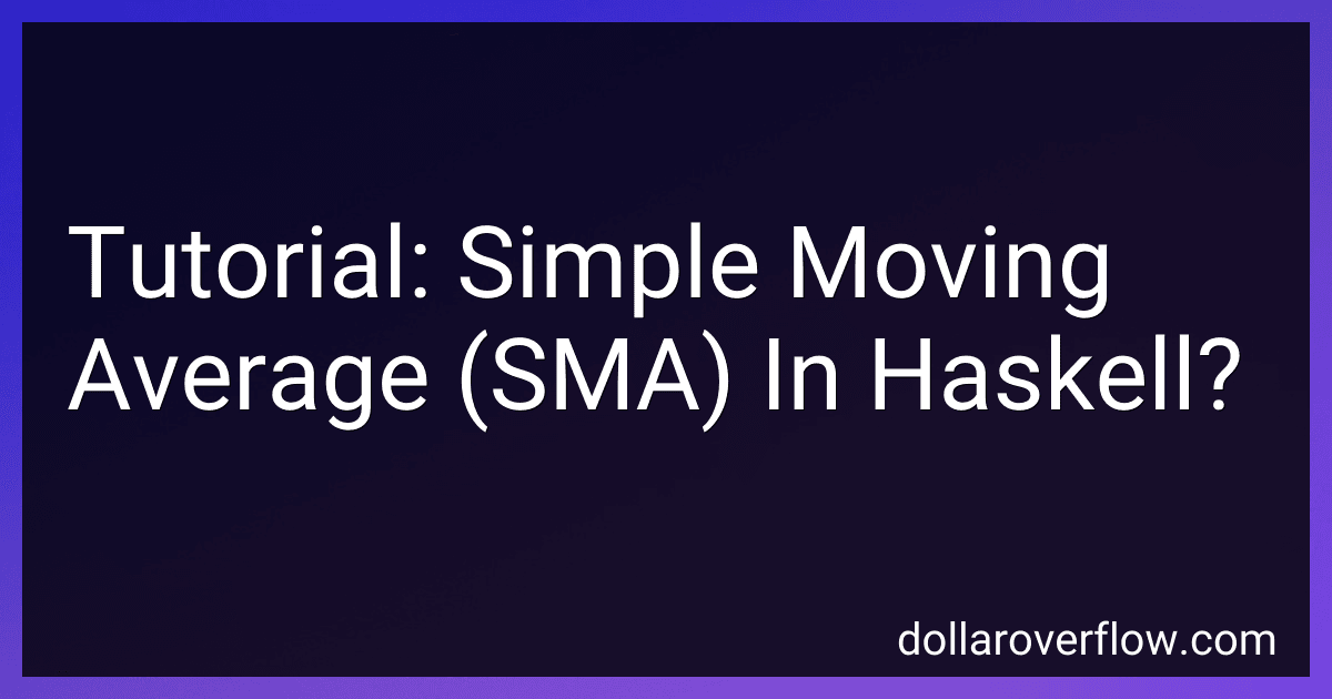 Tutorial: Simple Moving Average (SMA) In Haskell? image