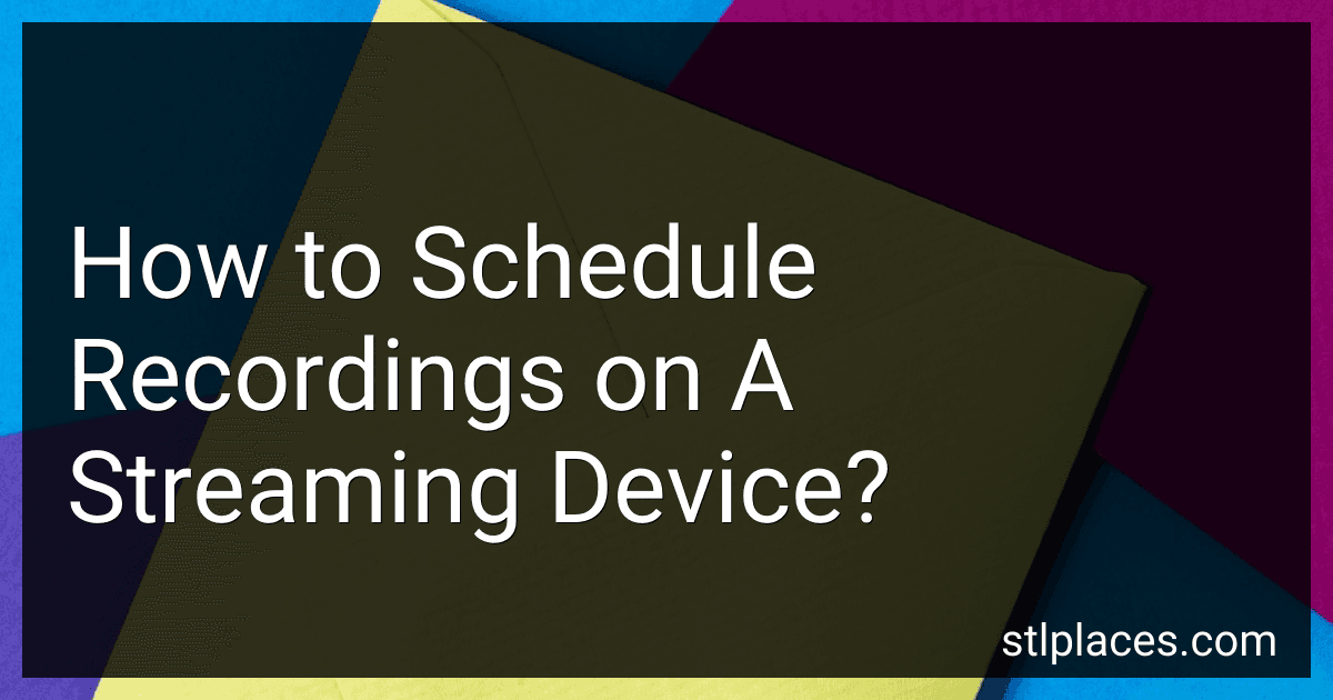 How to Schedule Recordings on A Streaming Device? preview