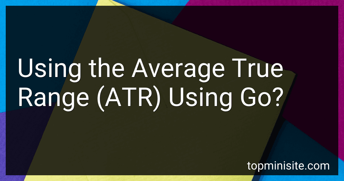 Using the Average True Range (ATR) Using Go? image
