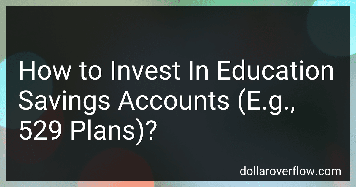 How to Invest In Education Savings Accounts (E.g., 529 Plans)? image