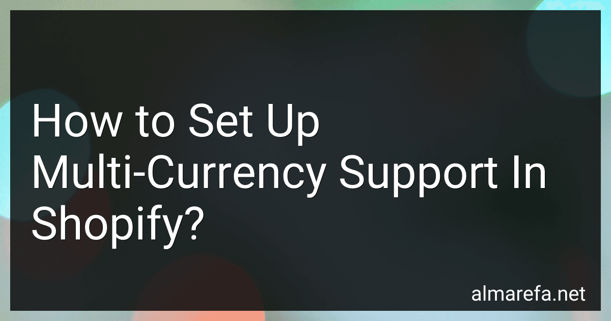 How to Set Up Multi-Currency Support In Shopify? image