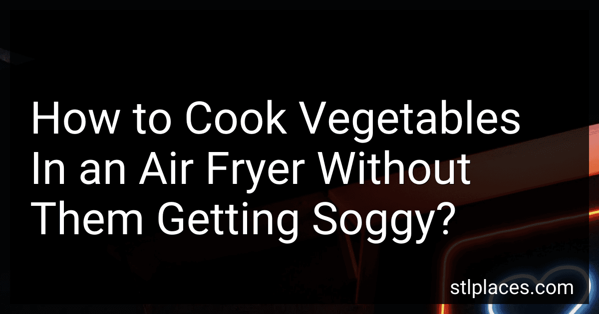 How to Cook Vegetables In an Air Fryer Without Them Getting Soggy? preview