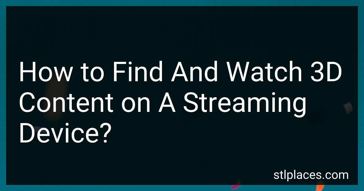 How to Find And Watch 3D Content on A Streaming Device? image
